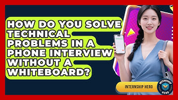 How Do You Solve Technical Problems In A Phone Interview Without A Whiteboard? - Internship Hero