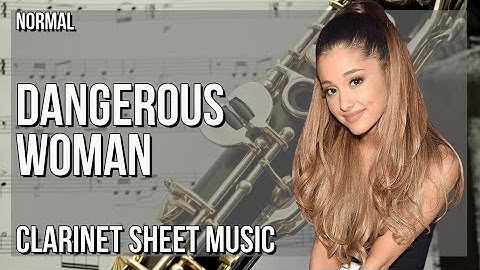Clarinet Sheet Music: How to play Dangerous Woman by Ariana Grande