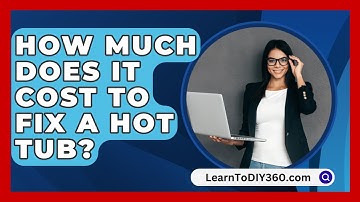 How Much Does It Cost To Fix A Hot Tub? - LearnToDIY360.com