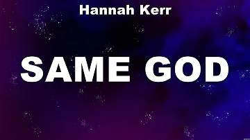 Hannah Kerr - Same God (Lyrics) Matthew West, CAIN, Andrew Ripp