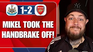 Mikel Took The Handbrake Off | Newcastle 1-2 Arsenal | Match Reaction