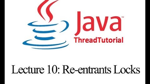 Java Multithreading Lecture 10: Re-entrants Locks