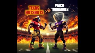 Waco Tornadoes vs Texas Hotshots - Week 3 (AAL2) 🔥🏈🔥