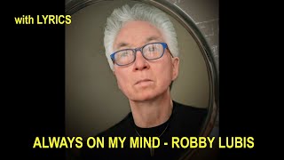 ALWAYS ON MY MIND - ROBBY LUBIS  (lyrics)