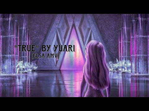 "True" by yuari {ost by mydemon} elsa amv