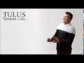 TULUS - Setahun Lalu (Lyric Video)