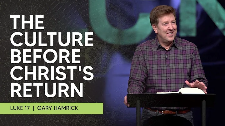 The Culture before Christs Return  |  Luke 17  |  ...