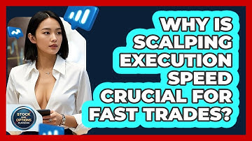 Why Is Scalping Execution Speed Crucial For Fast Trades? - Stock and Options Playbook
