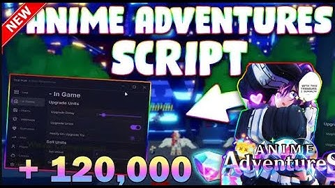 *NEW* Anime Adventures Script (PASTEBIN 2025) (AUTO SKIP , AUTO UPGRADE , AUTO NEXT STAGE )