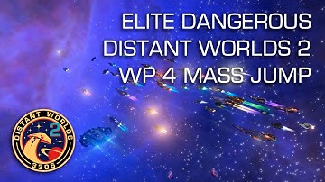 Elite Dangerous Distant Worlds 2 WP4 MassJump