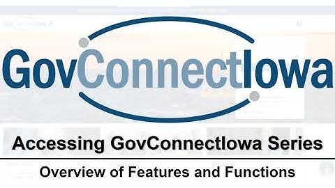 Accessing GovConnectIowa Series: Overview of Features and Functions