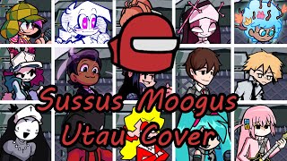 Sussus Moogus but Different Characters Sing It  (FNF Sussus Moogus but Everyone) - [UTAU Cover]