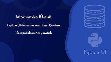 Python UI da text va scrollbar | 15-dars | Informatika 10-sinf