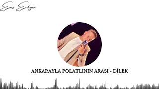 Beypazarlı Enes Erdoğan - Ankarayla Polatlının Arası - Dilek Elektro - Deck Kayit