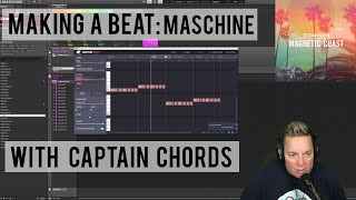 Making a beat in Maschine | Magnetic Coast Expansion | Captain Chords