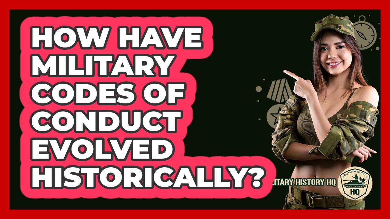 How Have Military Codes Of Conduct Evolved Historically? - Military History HQ