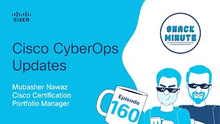 Cisco Cybersecurity Updates: Directly from Cisco's Certification Lead