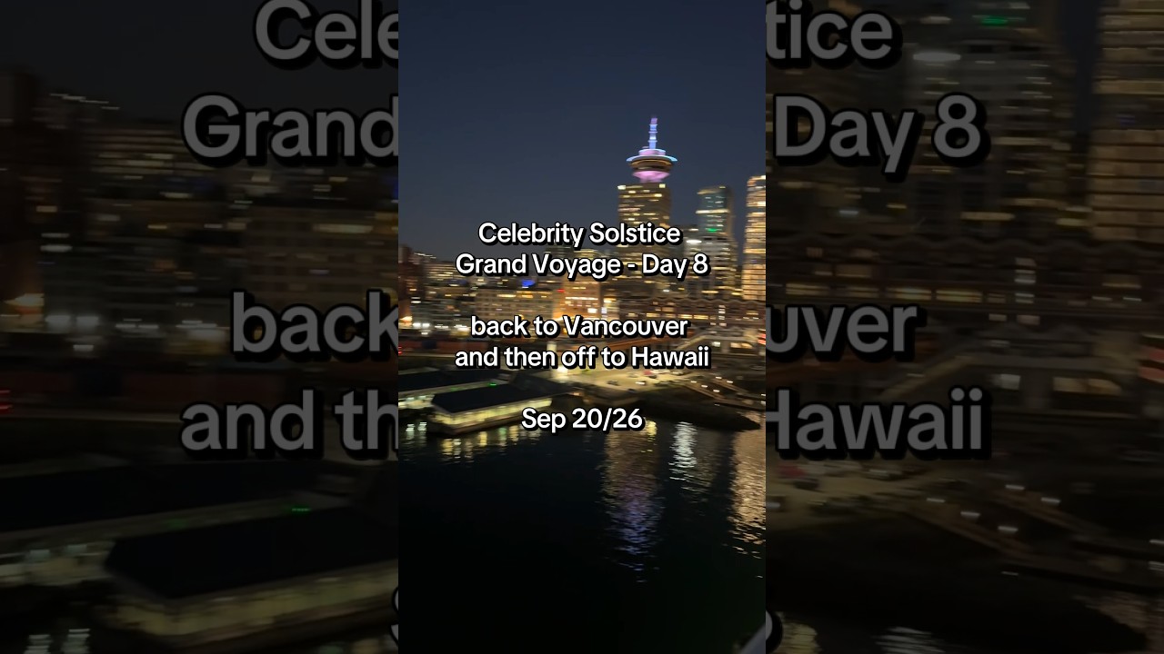 Celebrity Solstice Grand Voyage Day 8 September 21 2026 a day in Vancouver