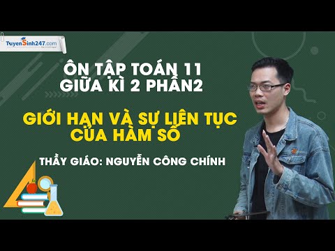 Ôn tập toán 11 giữa kì 2 p2-Giới hạn và sự liên tục của HS-Thầy Công Chính