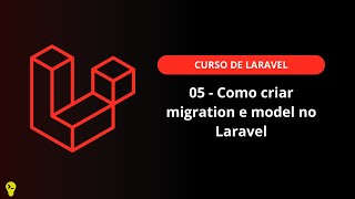 05 - Como criar migration e model no Laravel