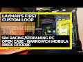 LAYMAN's First Custom Loop SIM RACING/STREAMING PC - Open Case Barrow Mobula - 5950x RTX3090