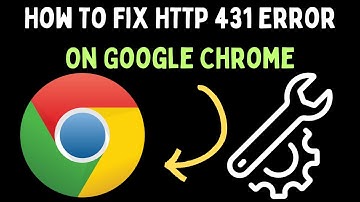 How To Fix HTTP 431 Error On Google Chrome in Windows 11