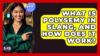What Is Polysemy In Slang, And How Does It Work - SlangXplained