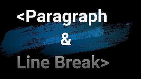 How to add Line Break using BR Tag? | How to create Paragraph using P Tag in HTML|