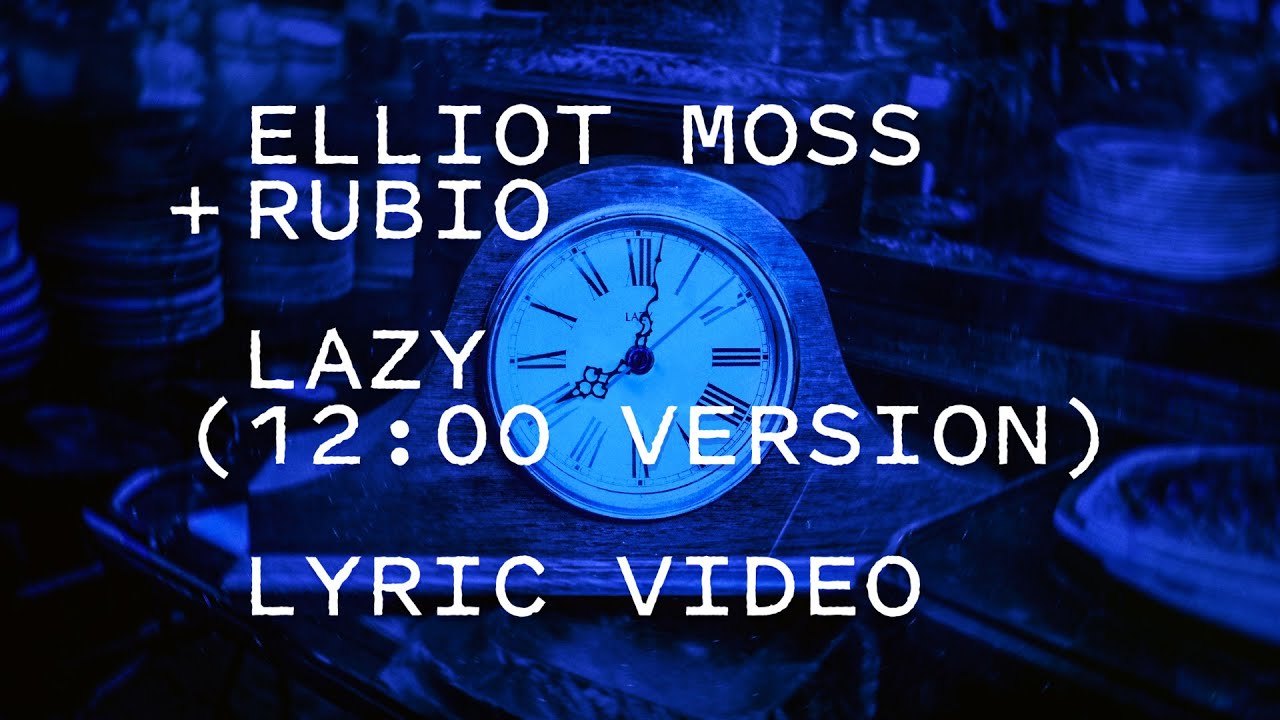 Elliot Moss & Rubio - Lazy (