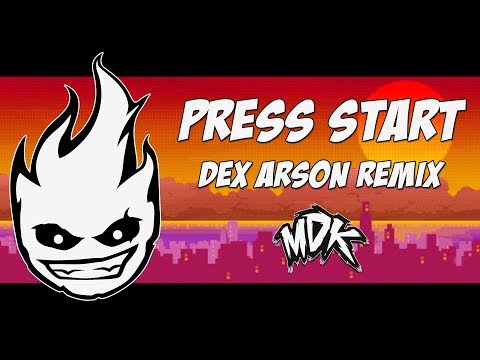 MDK - Press Start (Dex Arson Remix)