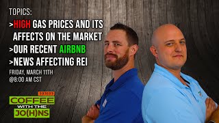 Effects Of Rising Gas Prices On The Real Estate Market | Coffee With the Johns S03E3
