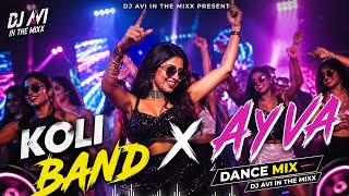 Koli Band x Ayva Dance Mix 🔥 | Marathi DJ Remix 2026 | DJ AVI IN THE MIXX