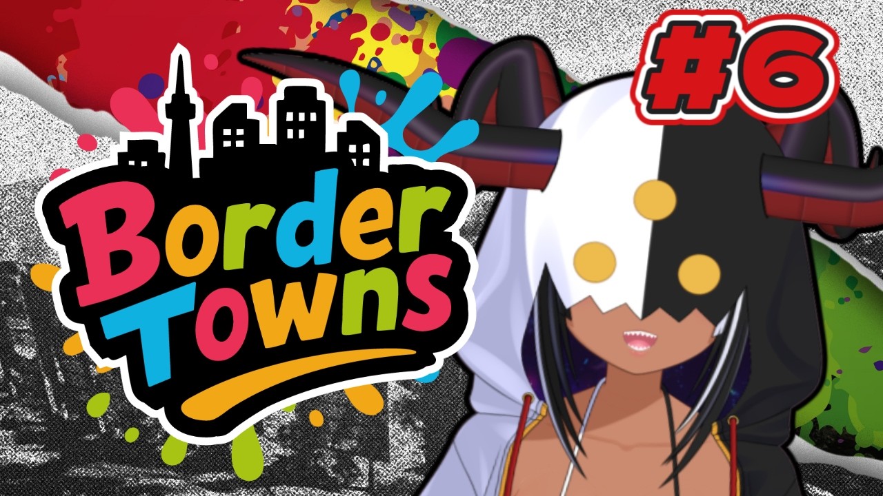 【#BorderTowns】6日目!