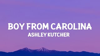 @AshleyKutcher - Boy From Carolina (Lyrics)