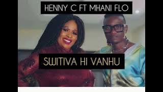 Henny C ft Mhani Flo    Switiva hi vanhu😍 new hitt