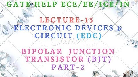 LECTURE-15  Electronic Devices & Circuit (EDC)-   BJT   Part-2