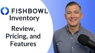 Fishbowl Inventory Review 2024: Pricing and Features screenshot 5