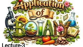 📗 APPLICATION OF BOTANY – LECTURE 3 | +2 Biology | CEE Preparation |