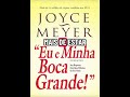 Livro: Eu e Minha Boca Grande - Joyce Meyer | Capítulo 4 - Parte 6