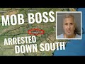 Mob Boss Arrested Down South