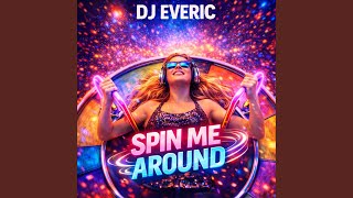 Spin me around - DJ EVERIC
