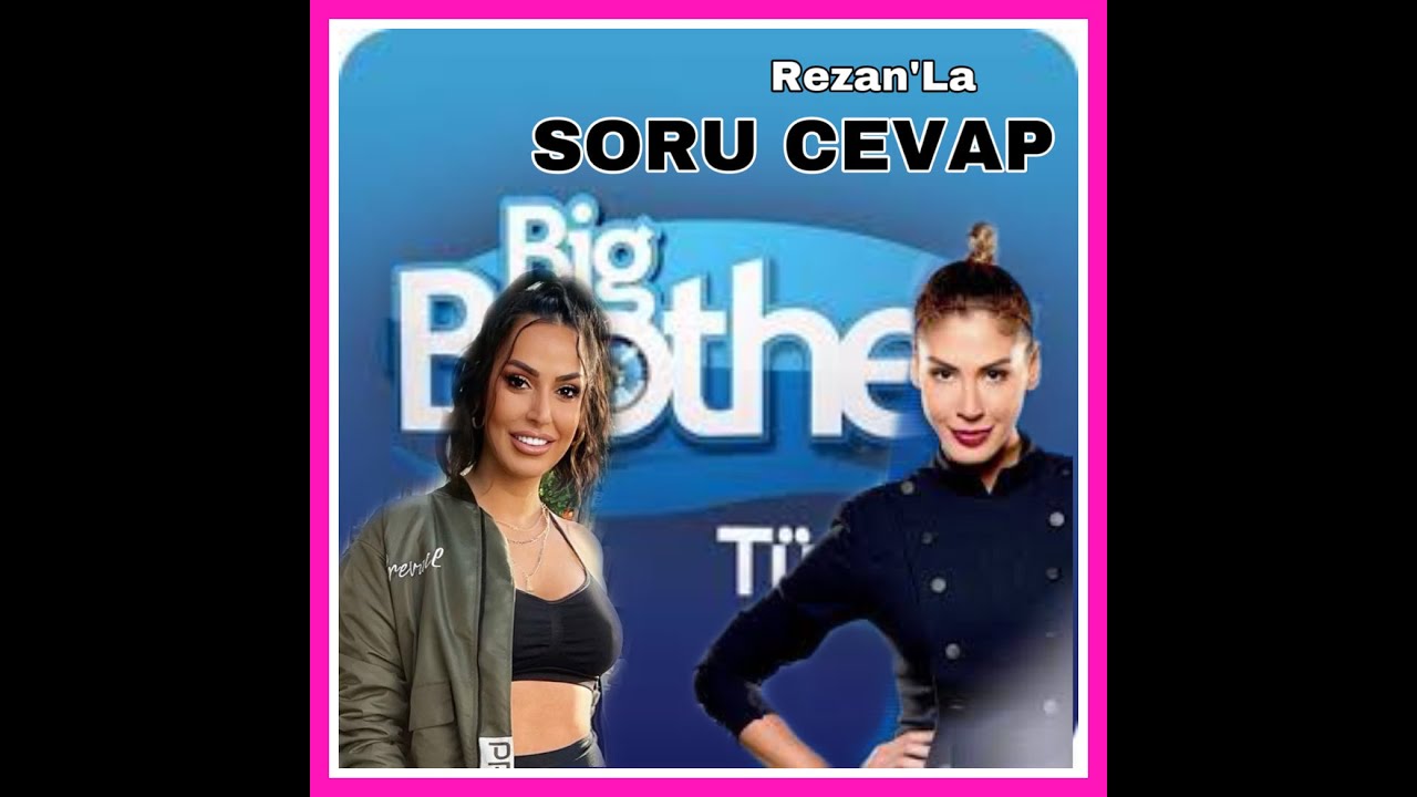 BIG BROTHER Türkiye'nin Rezan'i ile farklı bi Soru Çevap