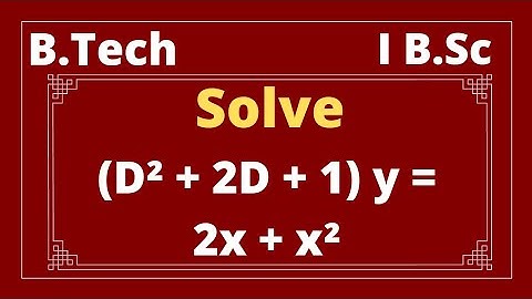 B.Tech | I B.Sc | (D² + 2D + 1) y = 2x + x²@EAG