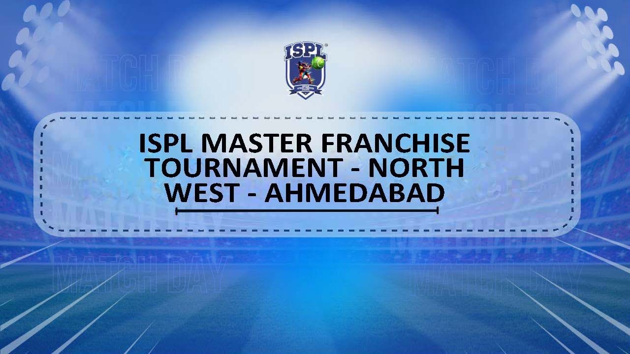 DAY 3 I ISPL MASTER FRANCHIES TOURNAMENT - NORTH WEST - AHMEDABAD