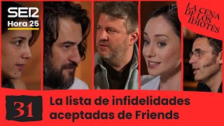 La cena de los idiotés 1x31: La lista de infidelidades aceptadas de Friends