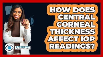 How Does Central Corneal Thickness Affect IOP Readings? - Optometry Knowledge Base