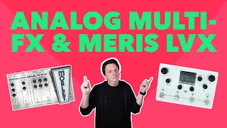 First Impressions: Meris LVX Delay and Morley Analog Multi FX