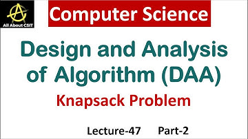 Knapsack Problem in Computer Science | Design & Analysis of Algorithm | Lec-47