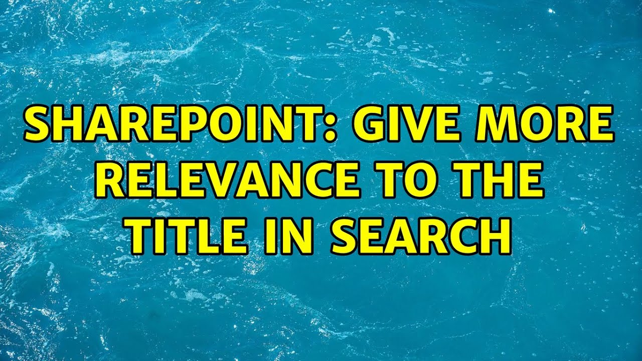 Sharepoint: Give more relevance to the title in search - YouTube