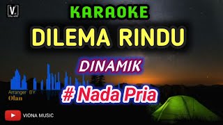Karaoke - Dilema Rindu ( Dinamik ) Nada pria